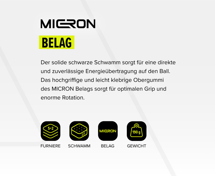 MICRON Belag mit solidem schwarzem Schwamm für direkte Energieübertragung, optimalen Grip und hohe Rotation, 190 g.